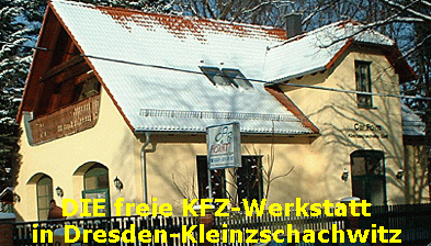 DIE freie KFZ-Werkstatt
in Dresden-Kleinzschachwitz